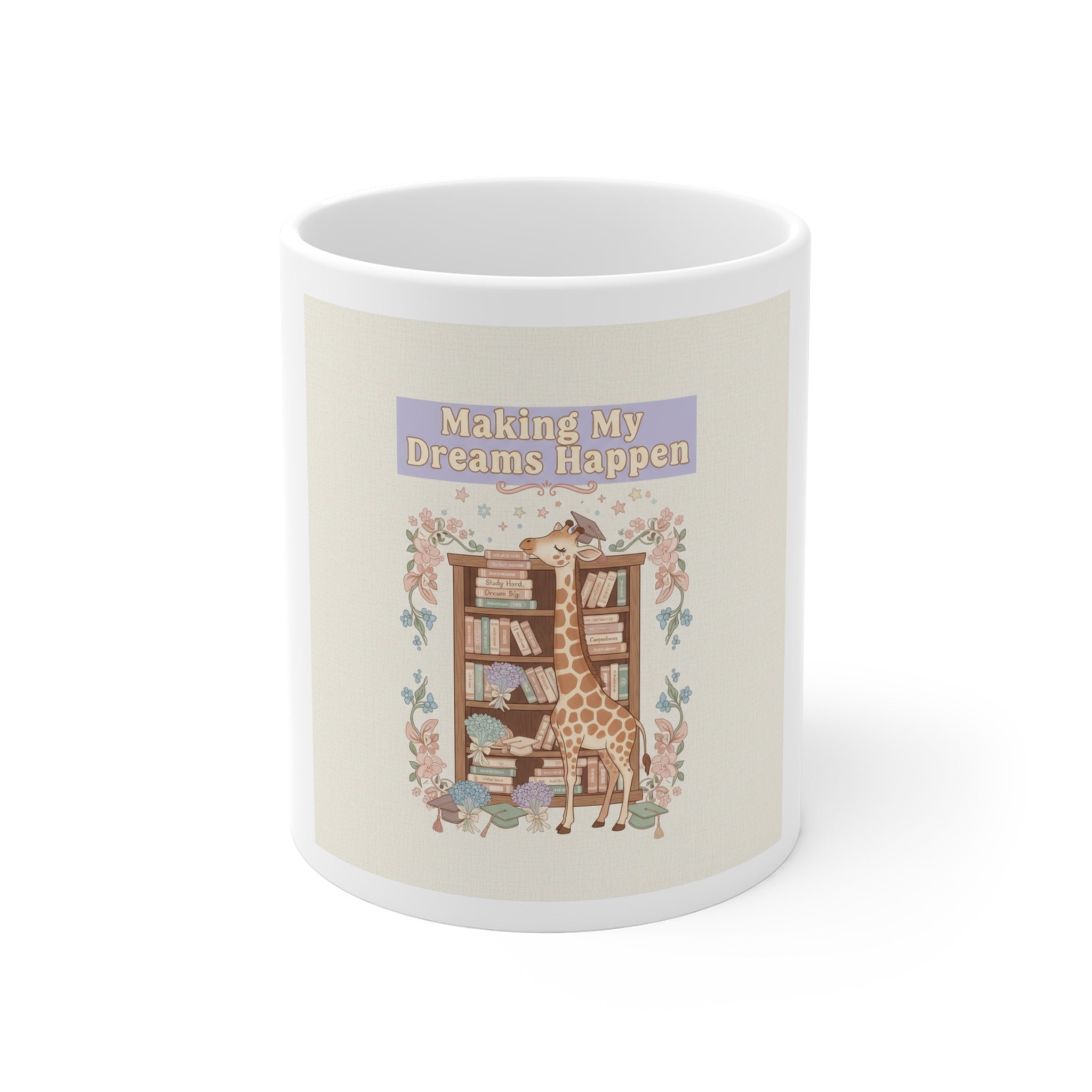 Making My Dreams Happen Giraffe Mug 11oz