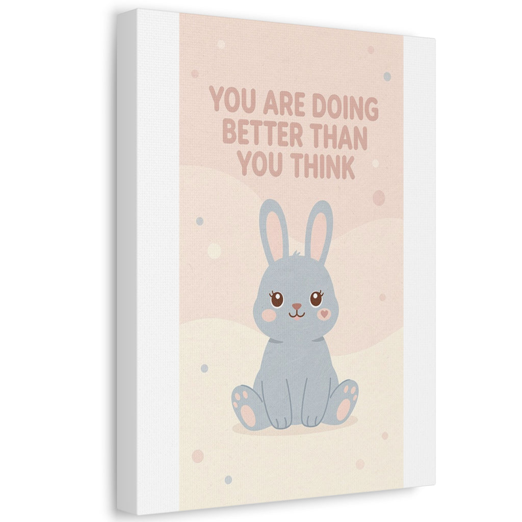 YOU ARE DOING BETTER THAN YOU THINK Rabbit Canvas