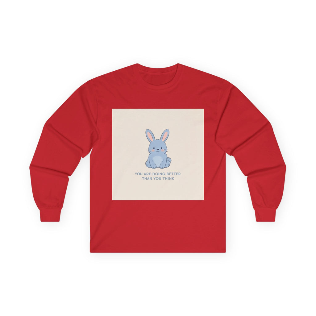 YOU ARE DOING BETTER THAN YOU THINK Rabbit Long Sleeve Tee