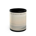 THIS MOMENT WILL PASS Black Mug