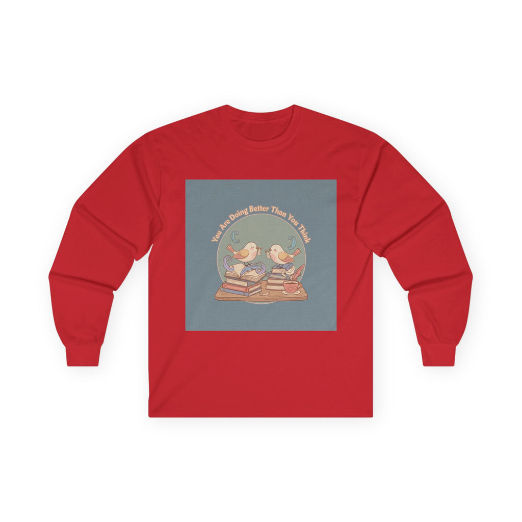 You Are Doing Better Than You Think Birds Long Sleeve Tee