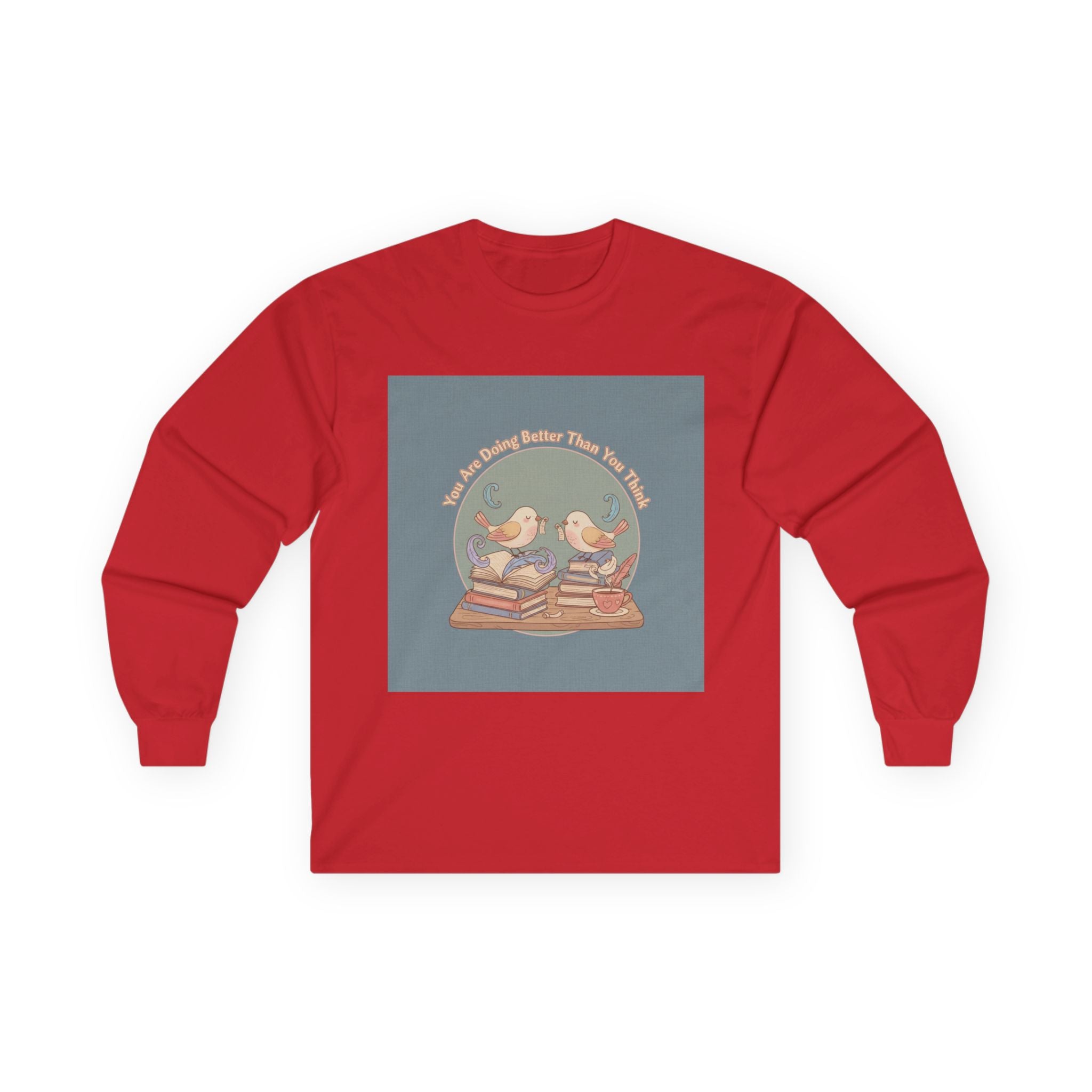 You Are Doing Better Than You Think Birds Long Sleeve Tee