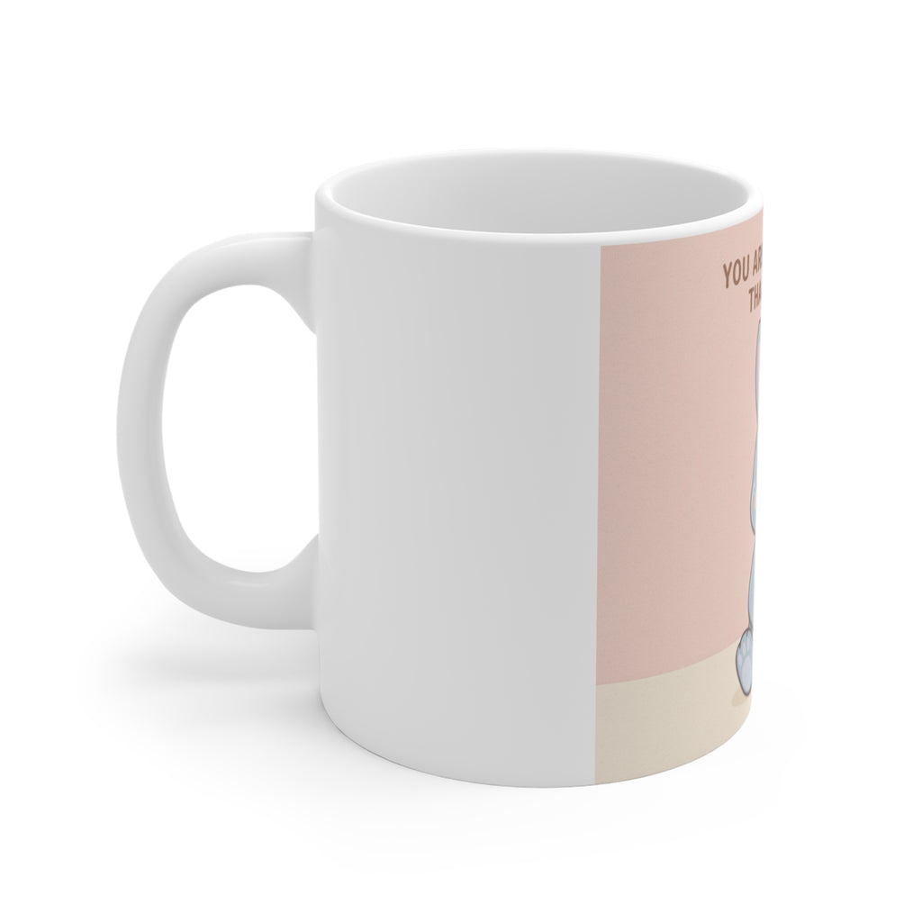 YOU ARE DOING BETTER THAN YOU THINK Mug 11oz