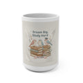 Dream Big, Study Hard Birds Mug 15oz