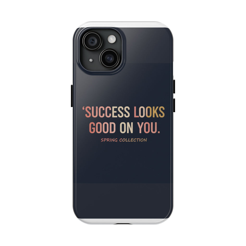 Typography Only Tough Phone Case – Success Looks Good on You Spring Collect