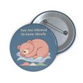Bear Pin Button – You Are Allowed to Grow Slowly