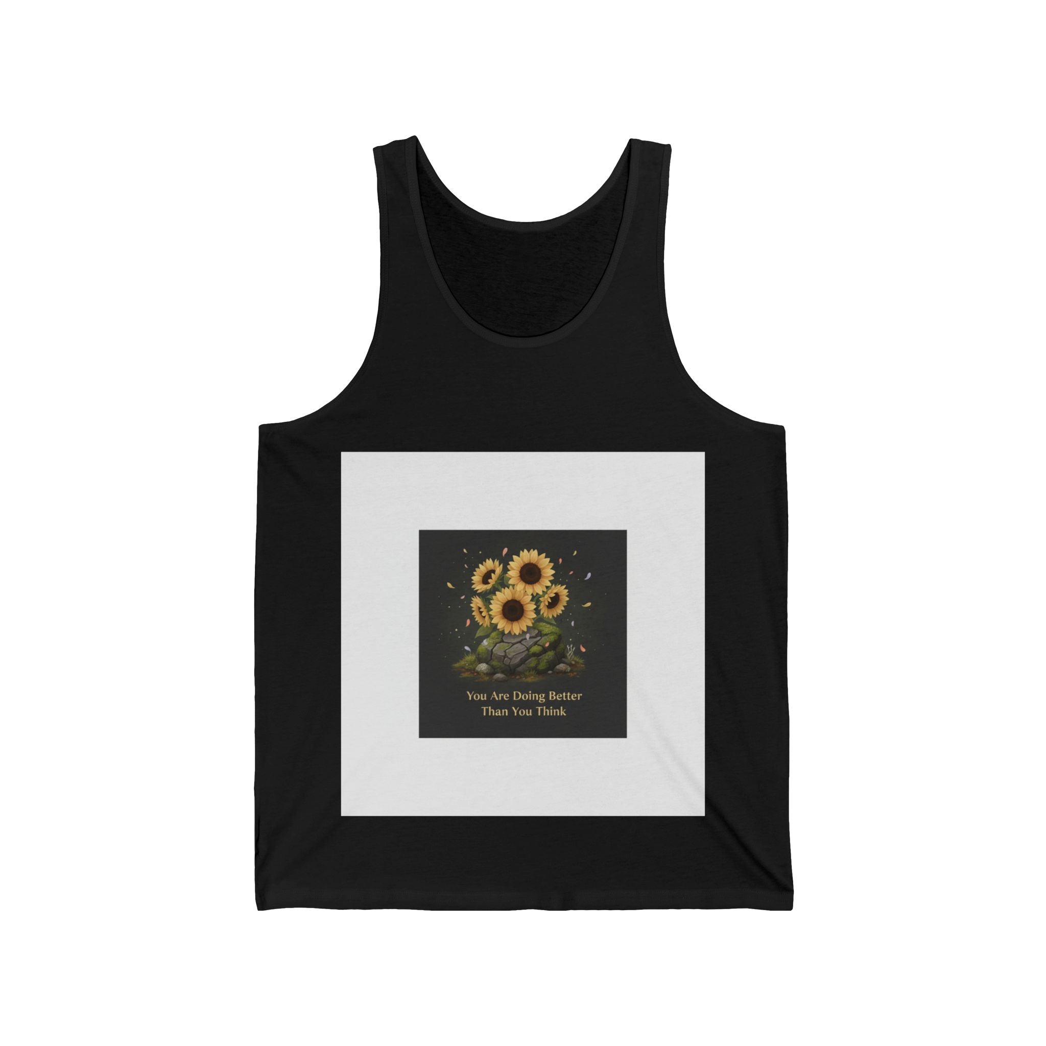 Sunflowers Tank Top – You Are Doing Better Than You Think