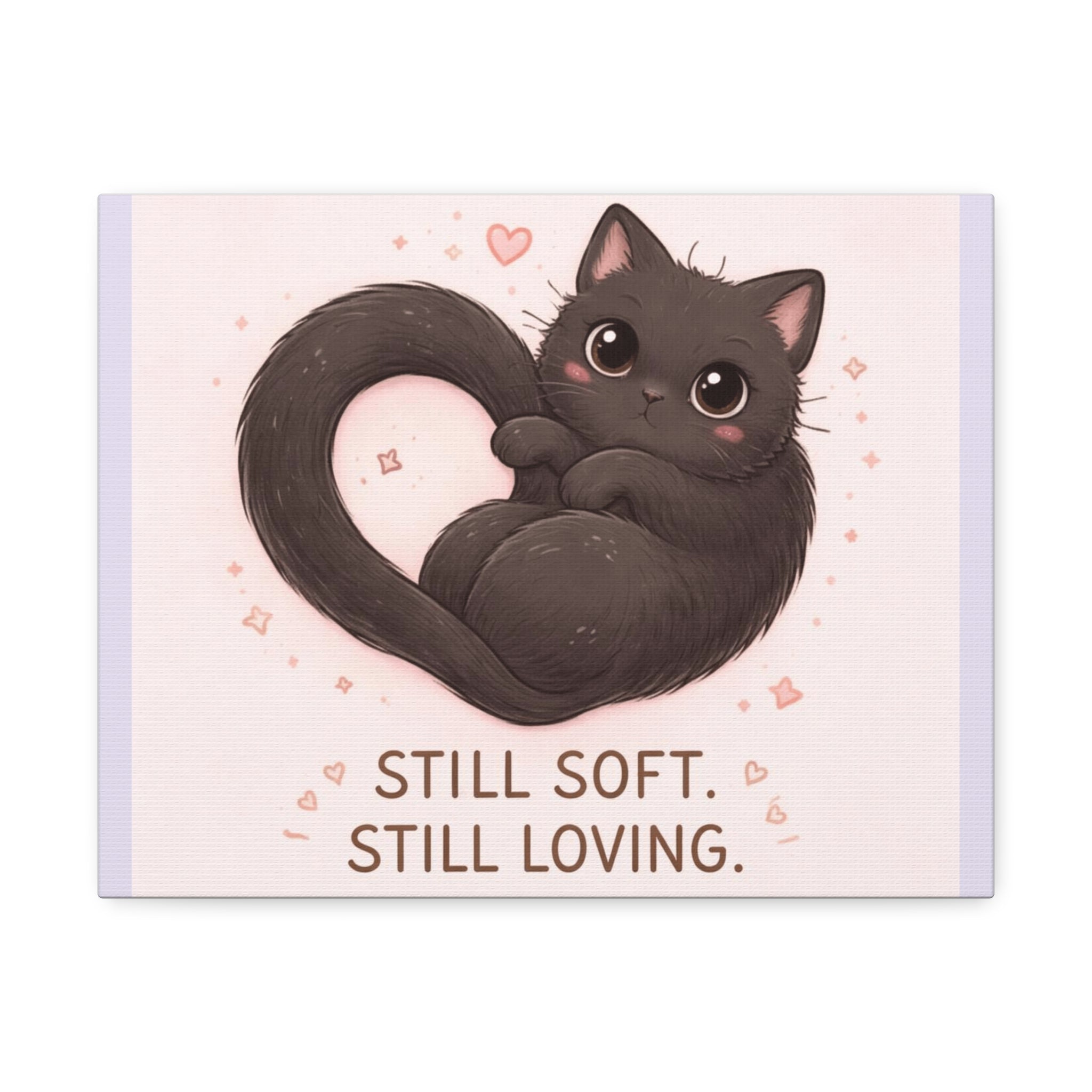 "STILL SOFT. STILL LOVING" Black Cat Canvas | College Girl Gift | Fashion | KayKay Classics