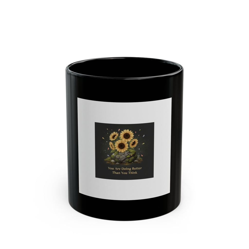 Sunflowers Black Mug 11oz – You Are Doing Better Than You Think