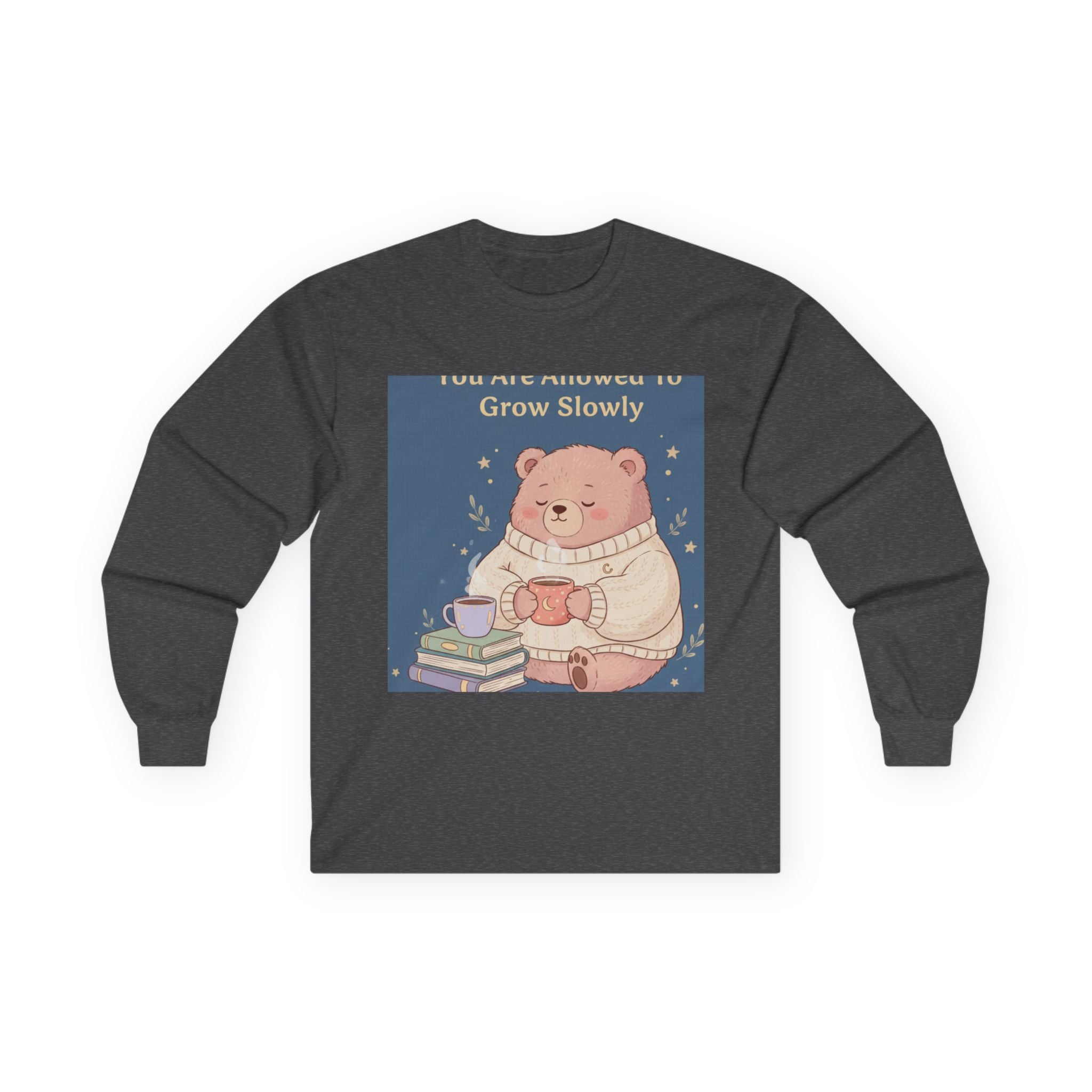 Bear Long Sleeve Tee – You Are Allowed to Grow Slowly