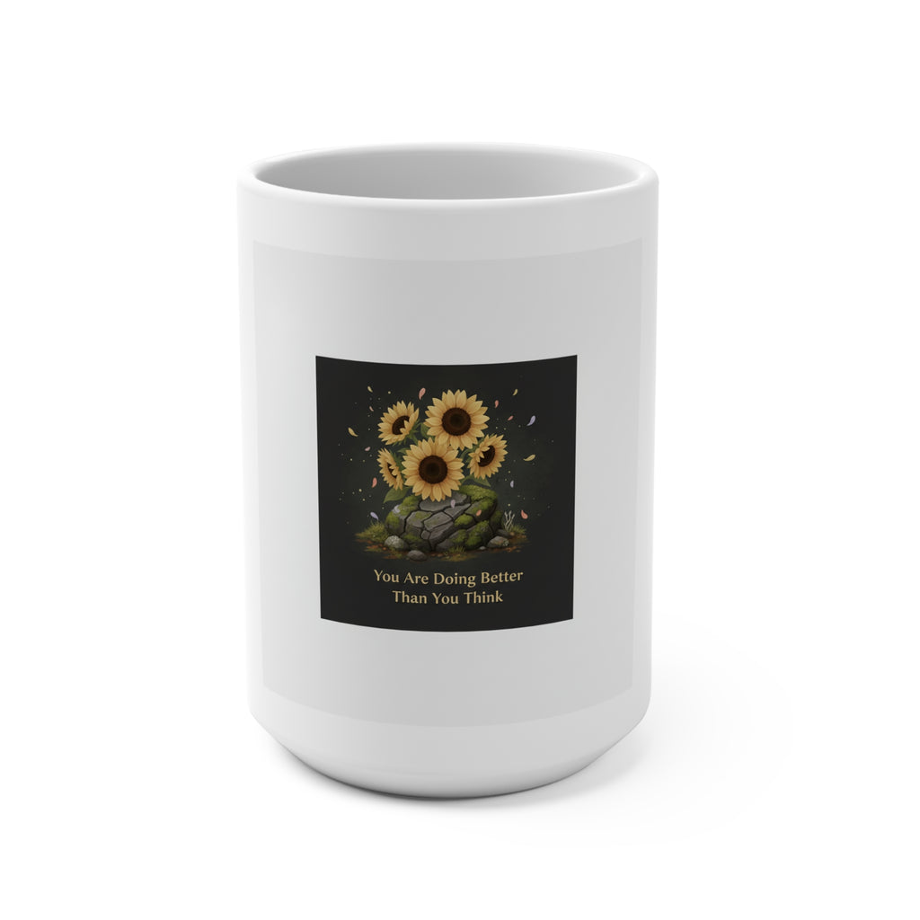 Sunflowers Mug 15oz – You Are Doing Better Than You Think