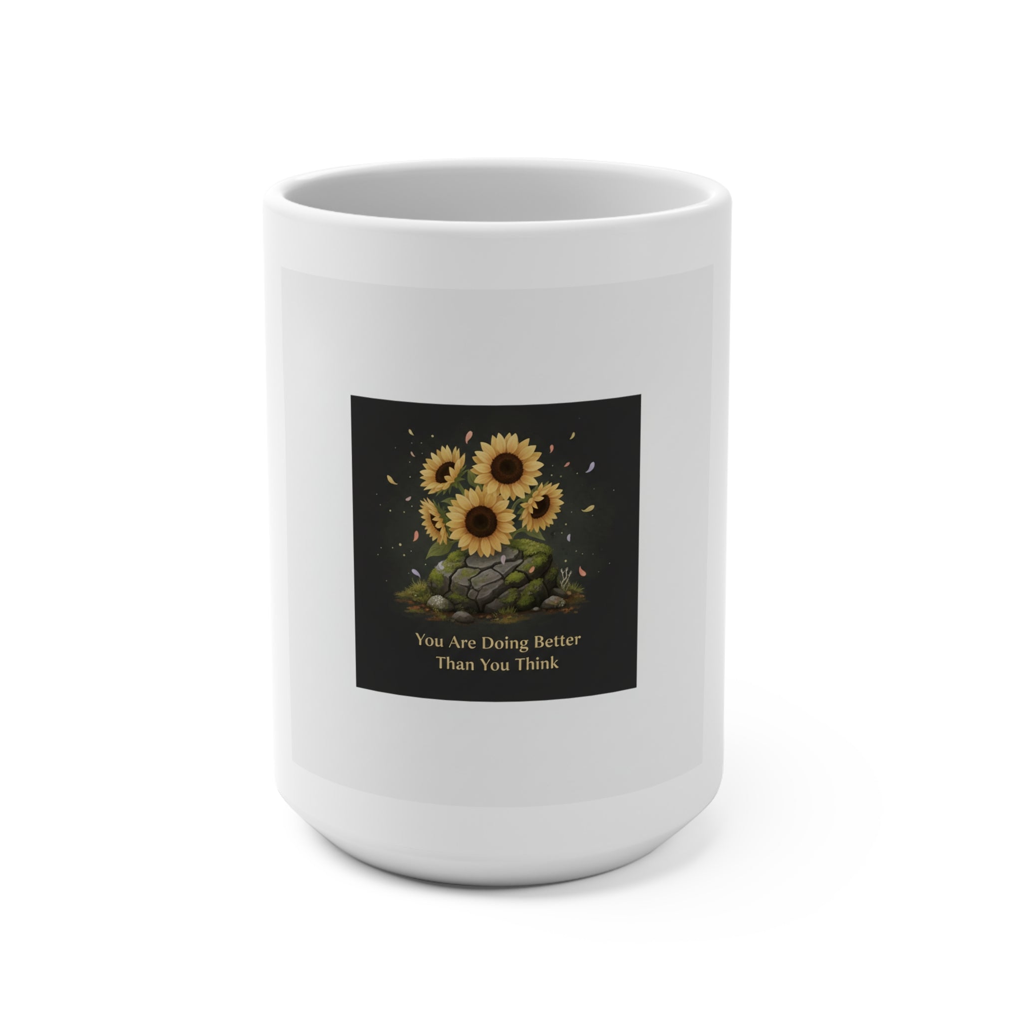 Sunflowers Mug 15oz – You Are Doing Better Than You Think
