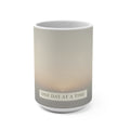 ONE DAY AT A TIME Mug 15oz