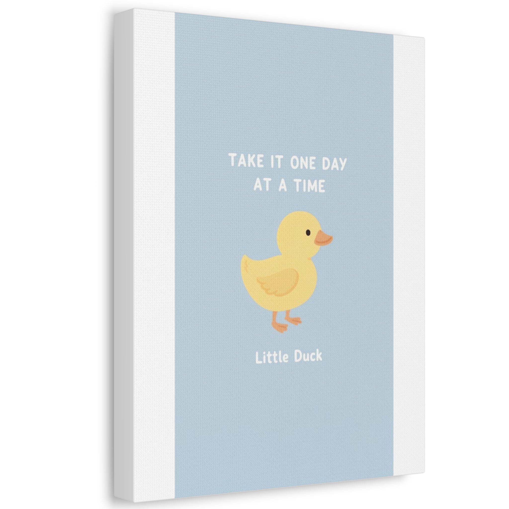 TAKE IT ONE DAY AT A TIME Duck Canvas