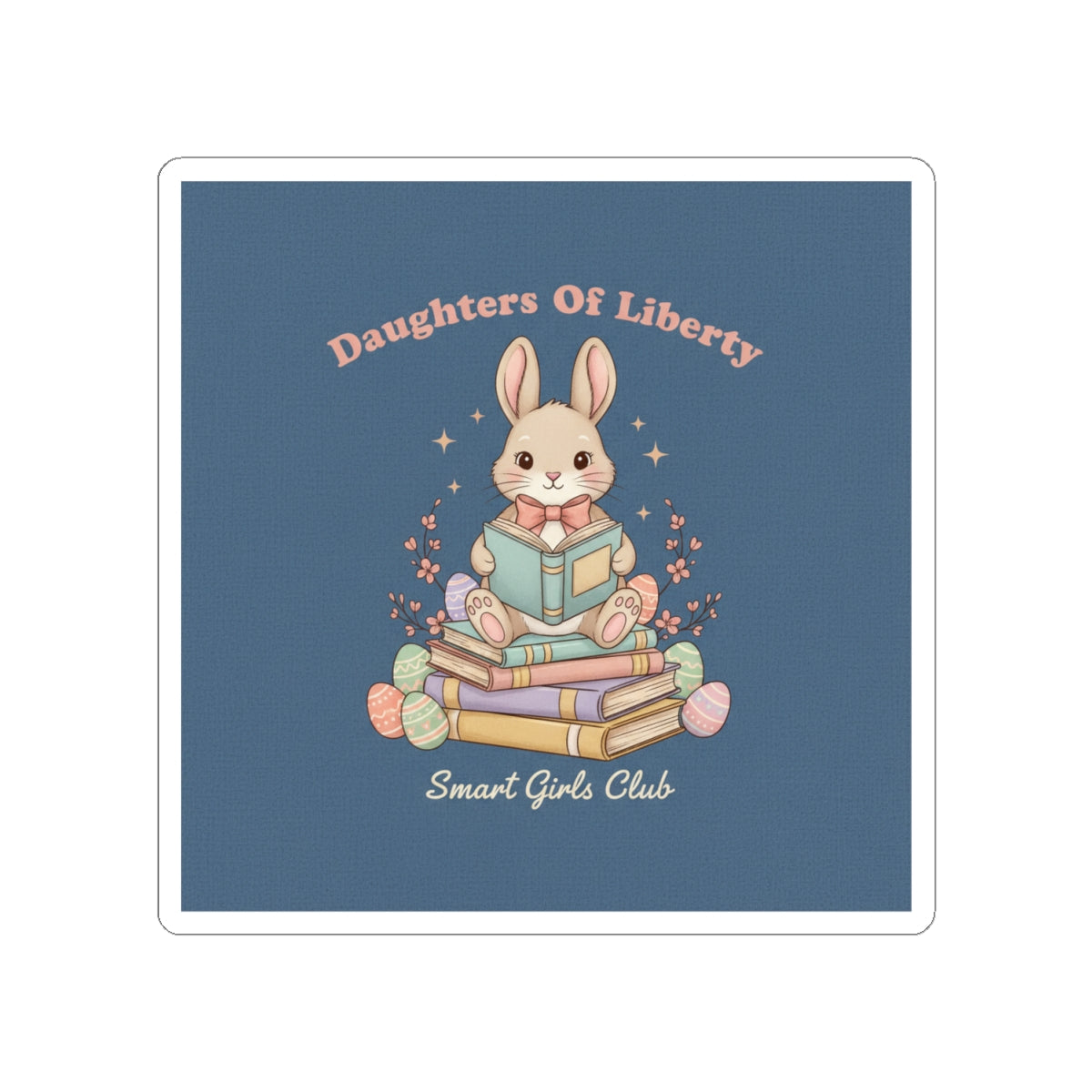 Bunny Kiss-Cut Sticker – Daughters of Liberty Smart Girls Club
