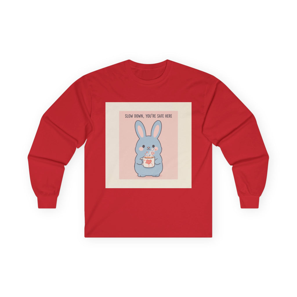 SLOW DOWN, YOU’RE SAFE HERE Rabbit Long Sleeve Tee