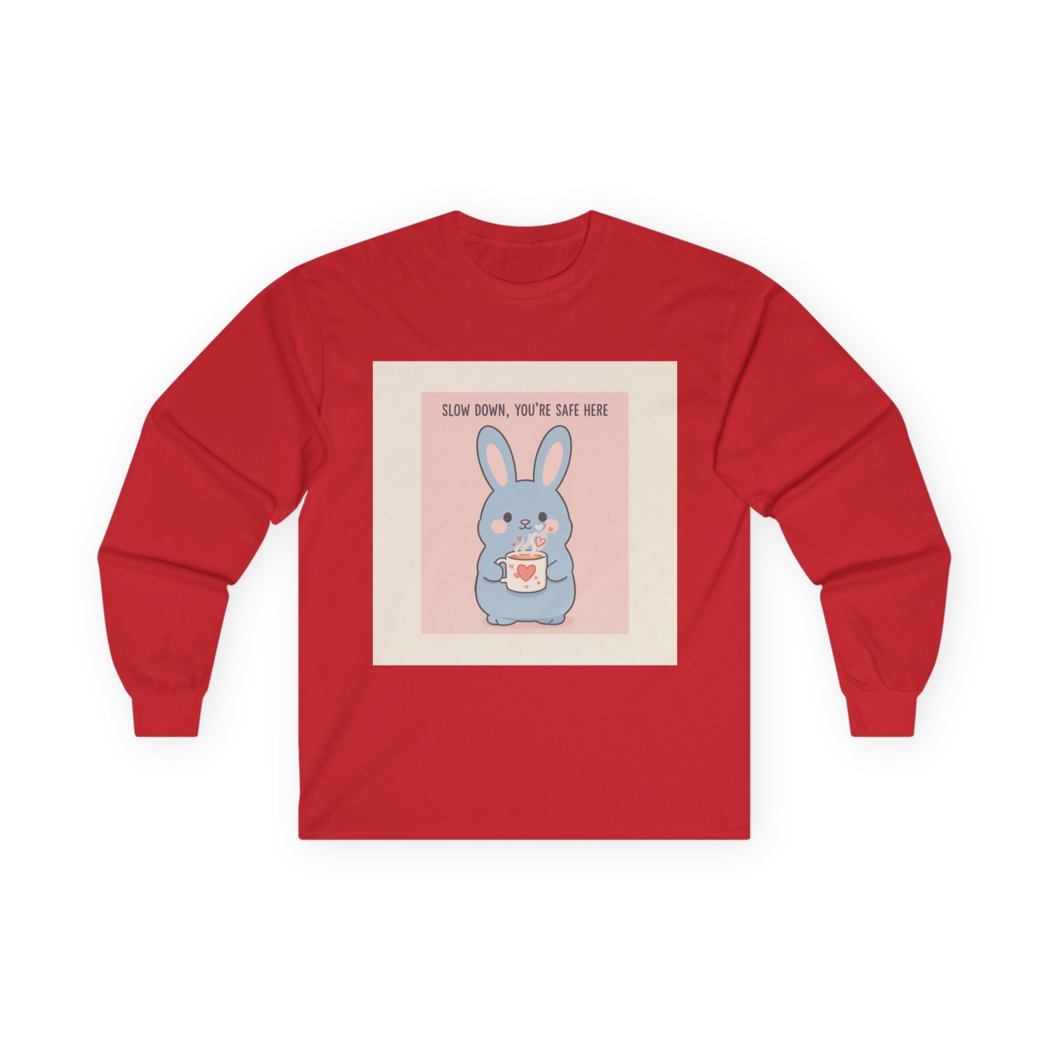 SLOW DOWN, YOU’RE SAFE HERE Rabbit Long Sleeve Tee