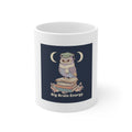 big brain energy Mug 11oz