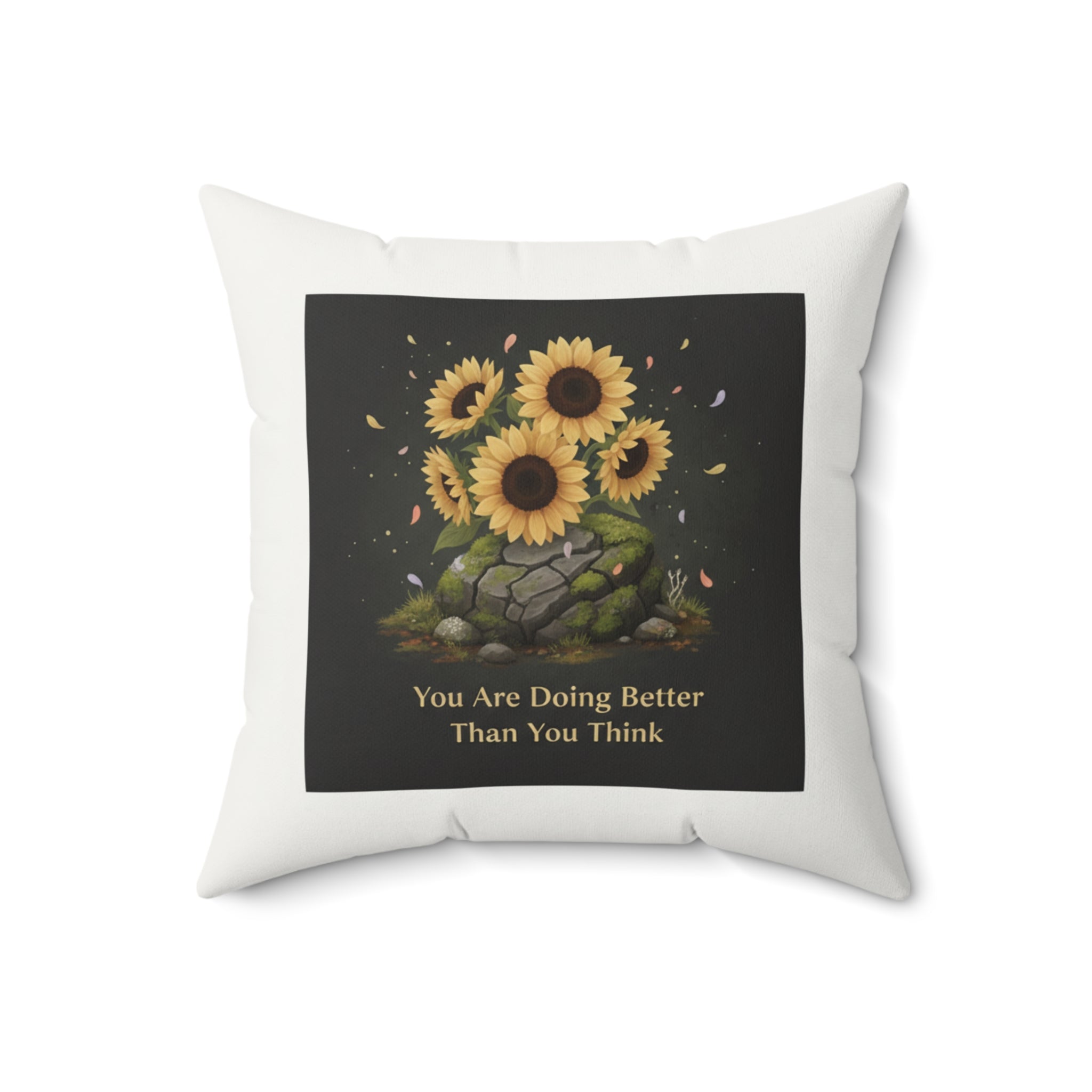 Sunflowers Square Pillow – You Are Doing Better Than You Think