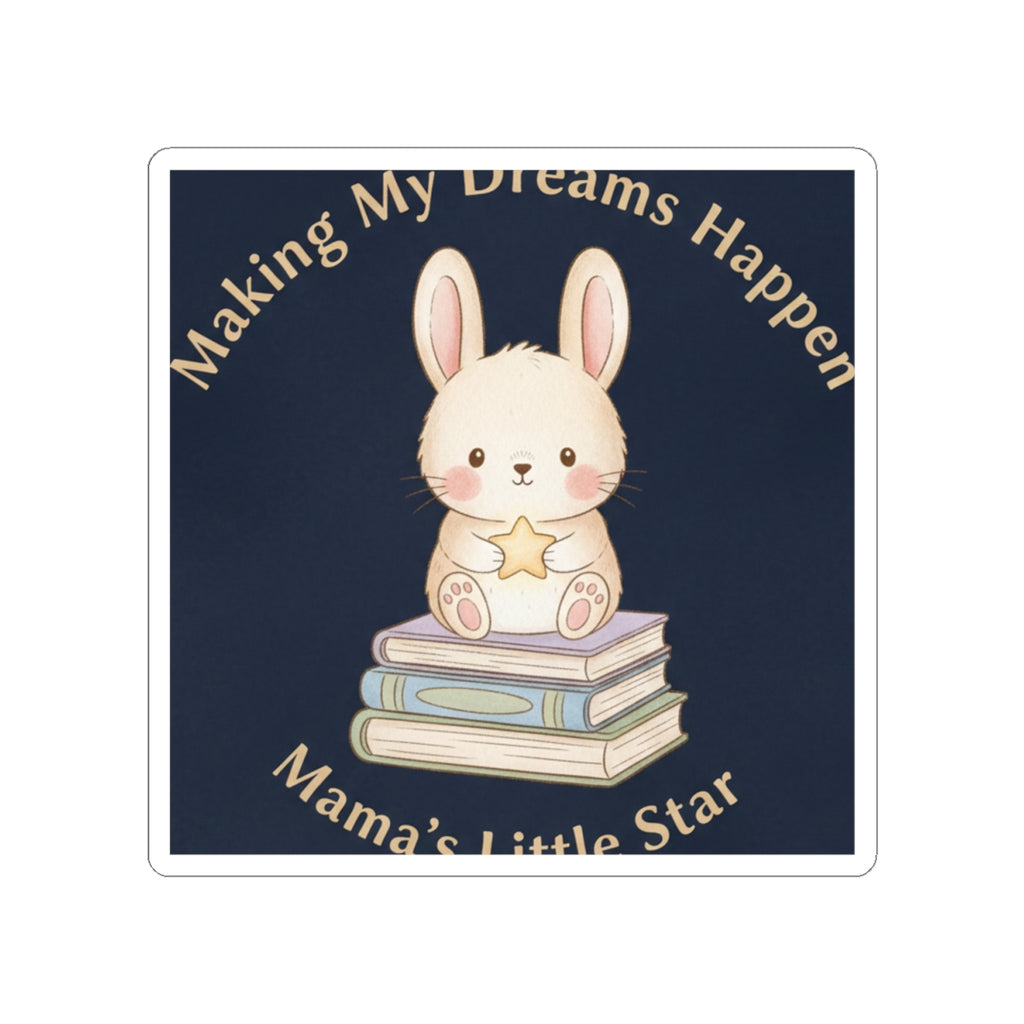 Bunny Kiss-Cut Sticker – Making My Dreams Happen Mamas Little Sta