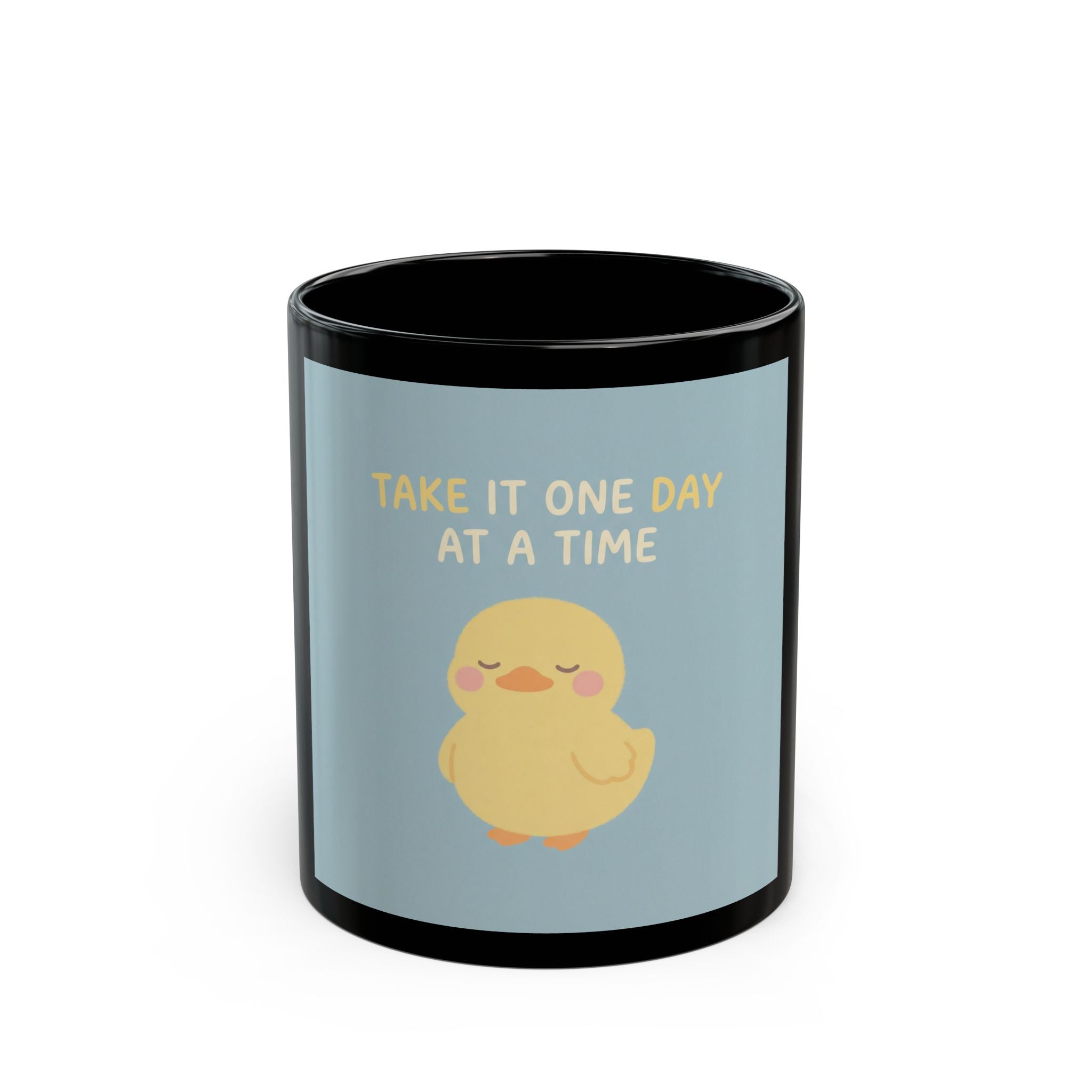 TAKE IT ONE DAY AT A TIME Duck Black Mug 11oz