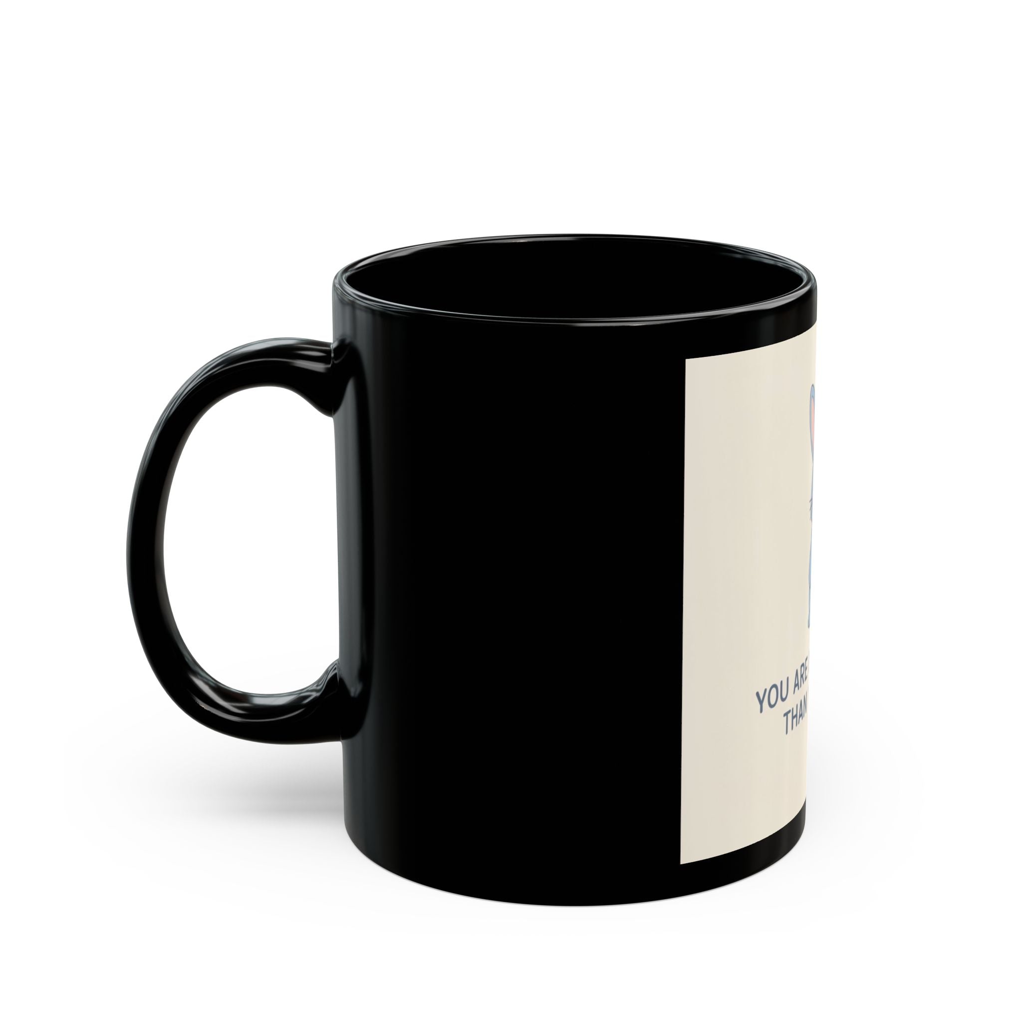 YOU ARE DOING BETTER THAN YOU THINK Rabbit Black Mug 11oz