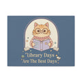 Cat Canvas Print – Library Days Are the Best Days