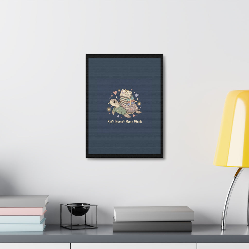 Soft Doesnt Mean Weak Turtle Canvas