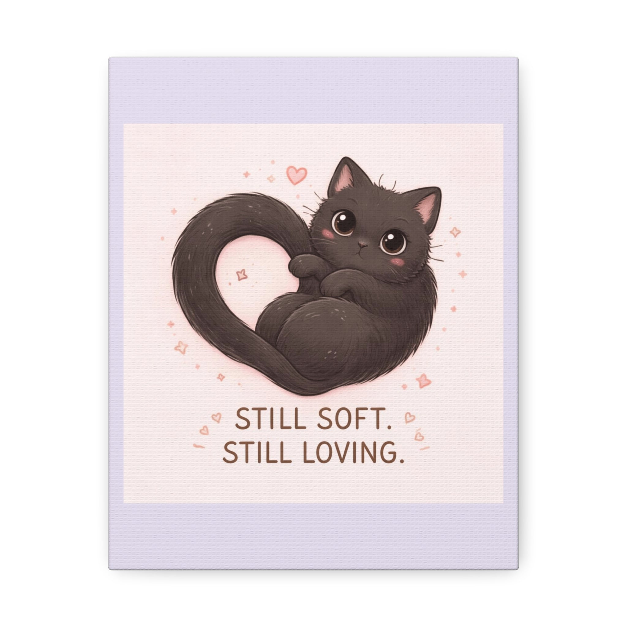"STILL SOFT. STILL LOVING" Black Cat Canvas | College Girl Gift | Fashion | KayKay Classics