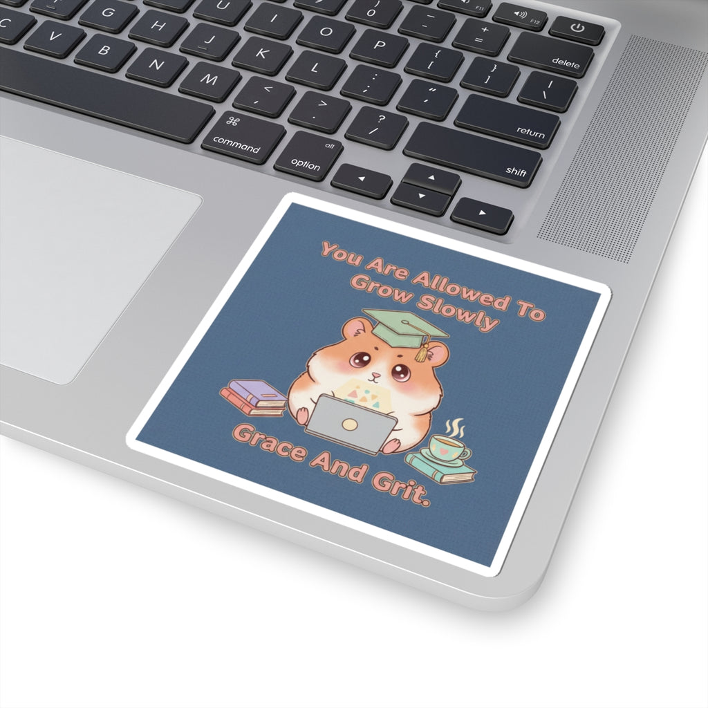 Hamster With Laptop Kiss-Cut Sticker – You Are Allowed to Grow Slowly Grace and