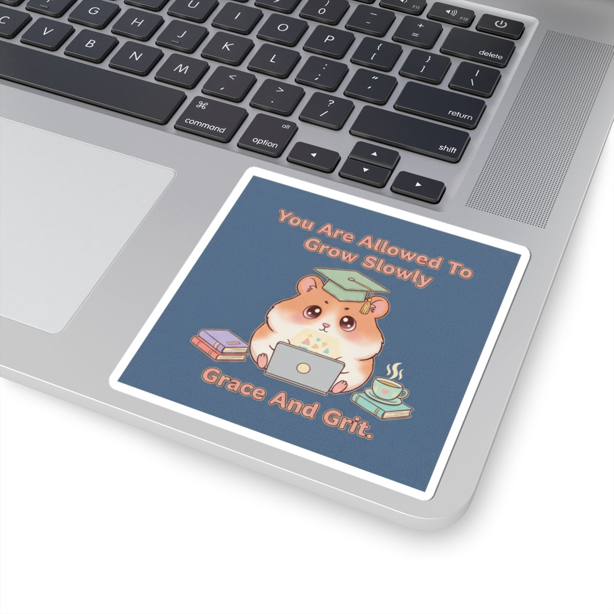 Hamster With Laptop Kiss-Cut Sticker – You Are Allowed to Grow Slowly Grace and