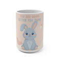 YOU ARE DOING BETTER YOU THINK Rabbit Mug 15oz