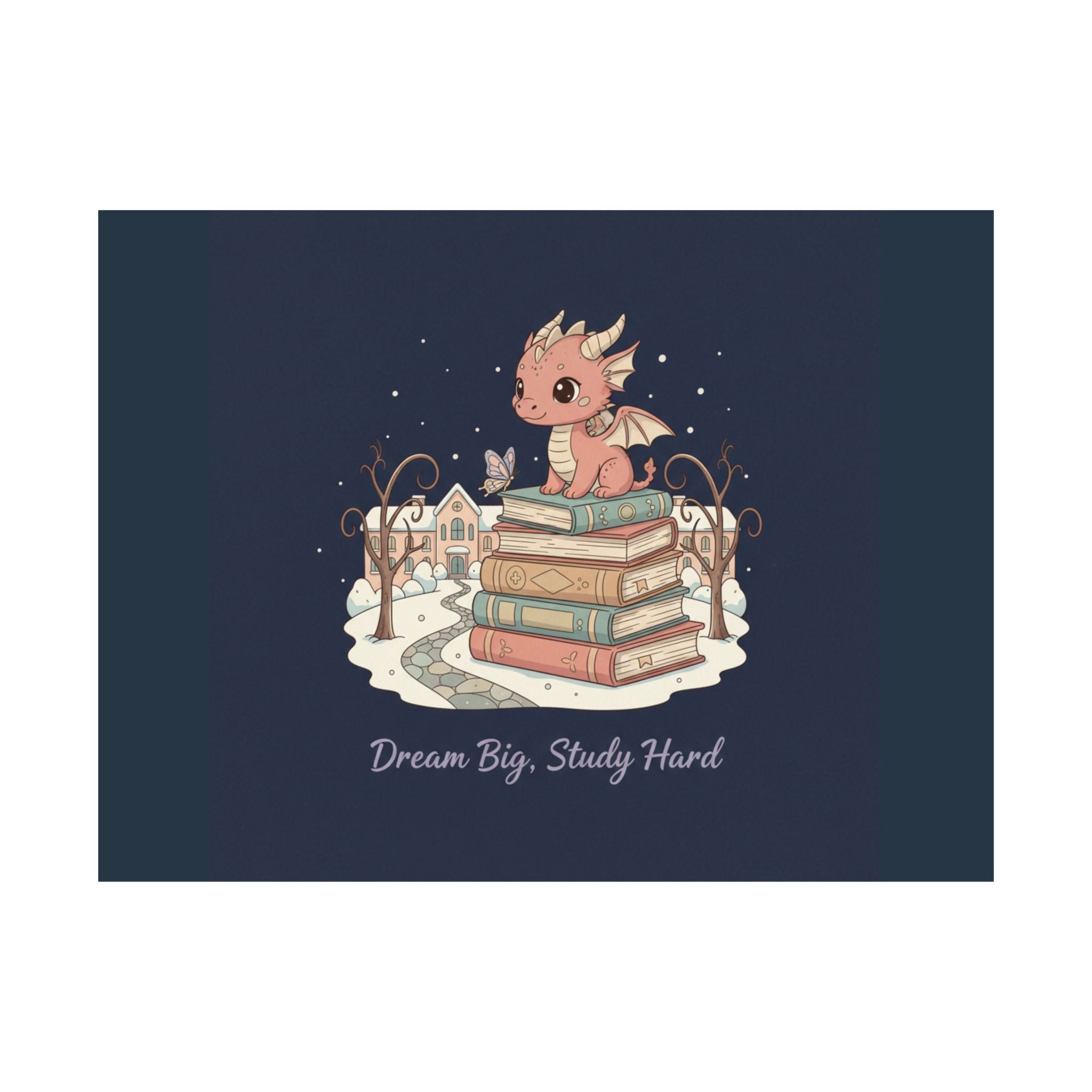 Dream Big, Study Hard Dragon Poster