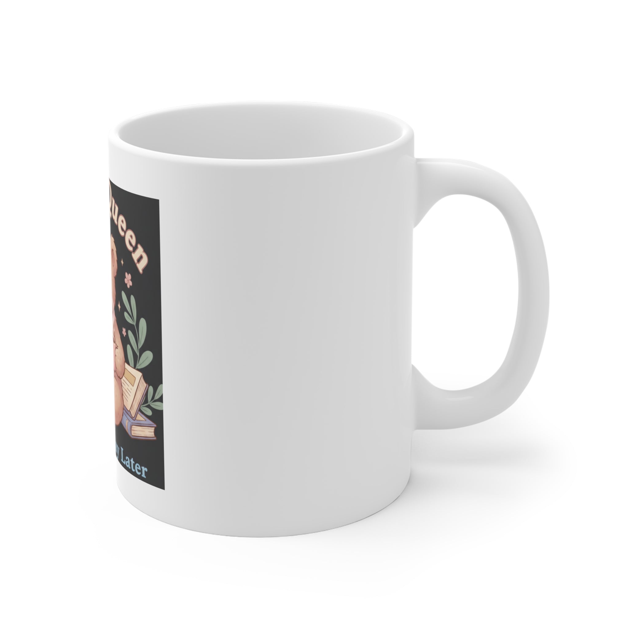 Bear Mug 11oz – Campus Queen Study Now Slay Later