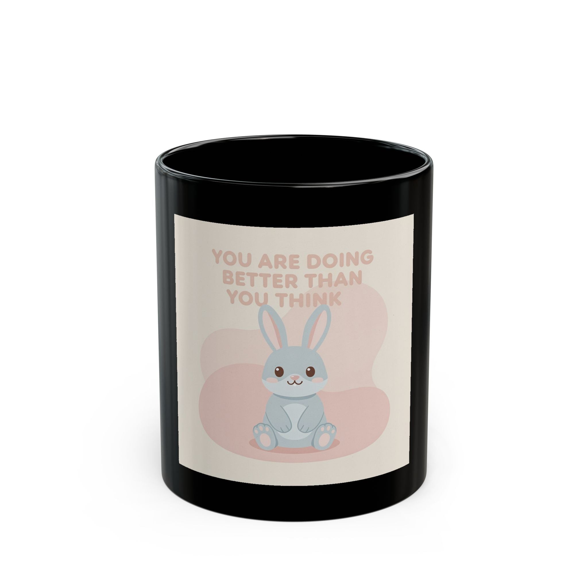 YOU ARE DOING BETTER THAN YOU THINK Black Mug