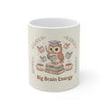 Big Brain Energy Owl Mug 11oz