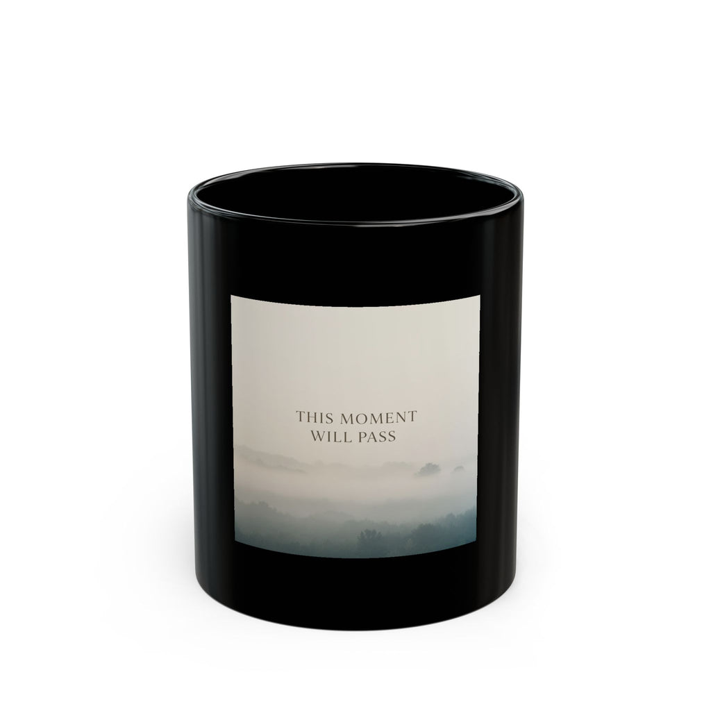 THIS MOMENT WILL PASS Black Mug