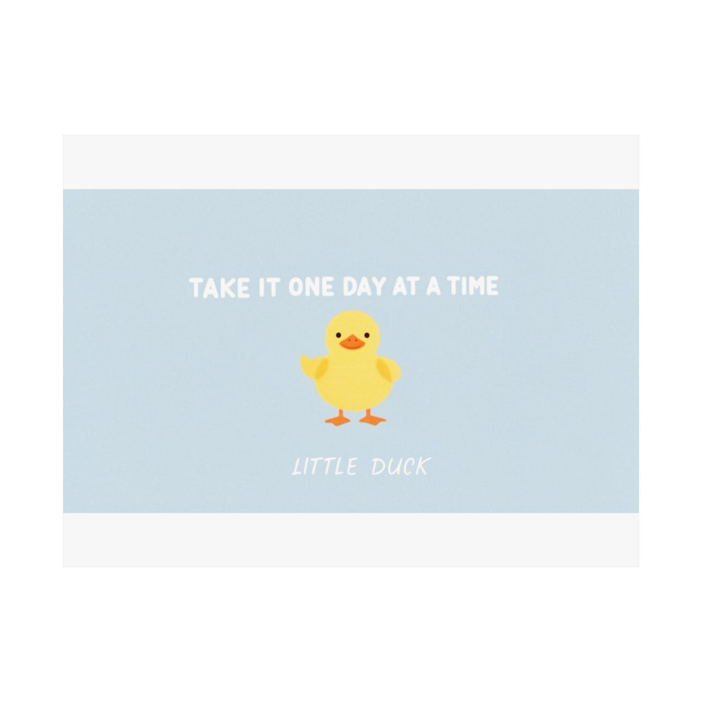 TAKE IT ONE DAY AT A TIME Duck Poster