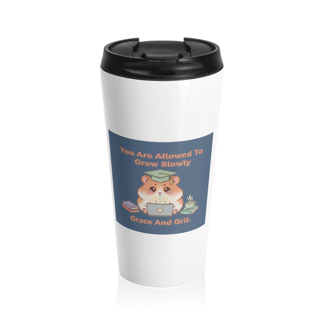 Hamster With Laptop Travel Mug – You Are Allowed to Grow Slowly Grace and