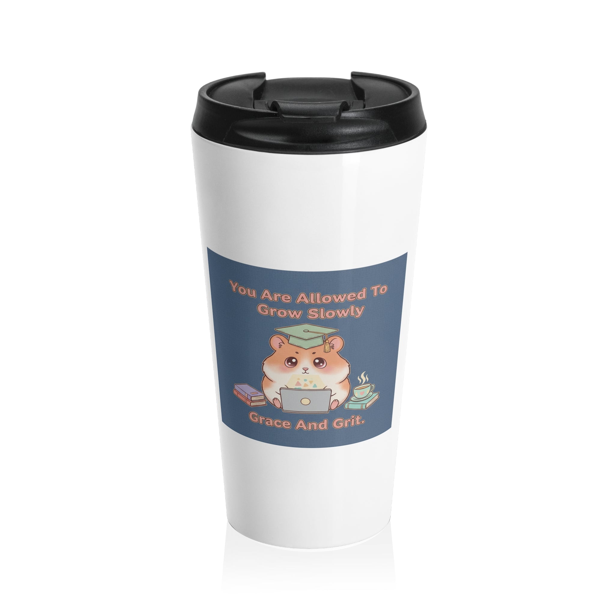 Hamster With Laptop Travel Mug – You Are Allowed to Grow Slowly Grace and