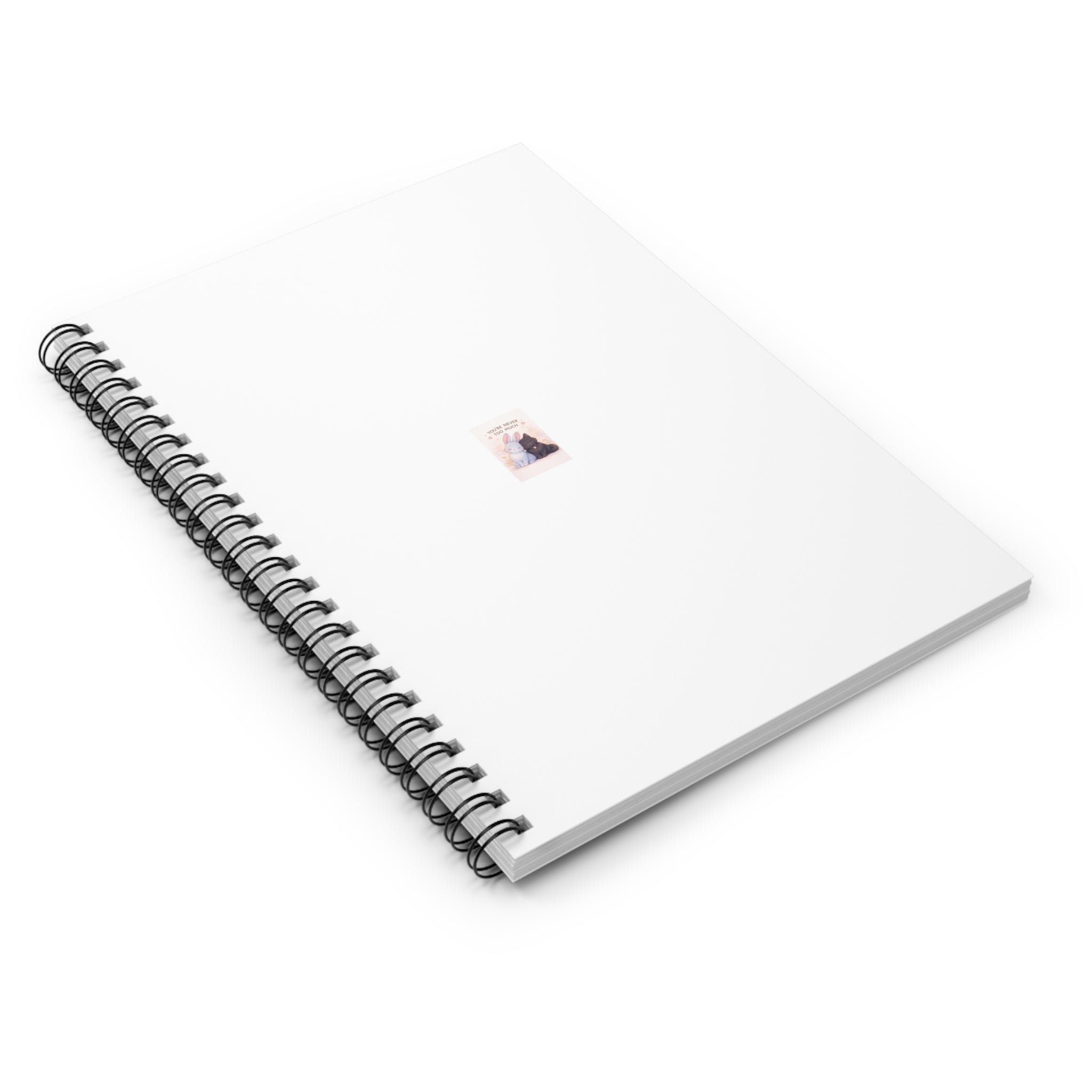 YOURE NEVER TOO MUCH Rabbit Spiral Notebook