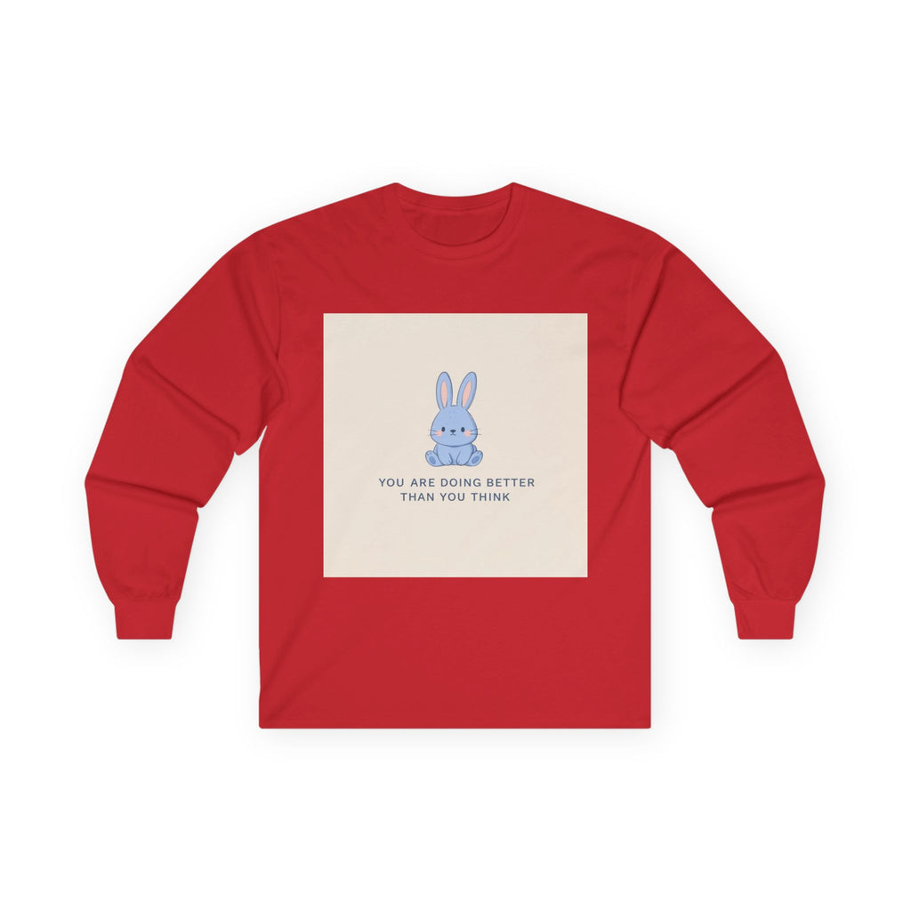 YOU ARE DOING BETTER THAN YOU THINK Long Sleeve Tee