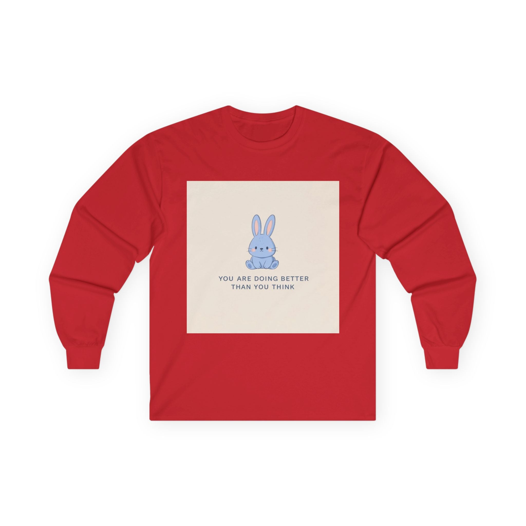 YOU ARE DOING BETTER THAN YOU THINK Long Sleeve Tee