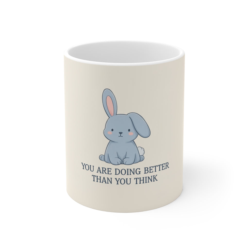 YOU ARE DOING BETTER THAN YOU THINK Rabbit Mug 11oz