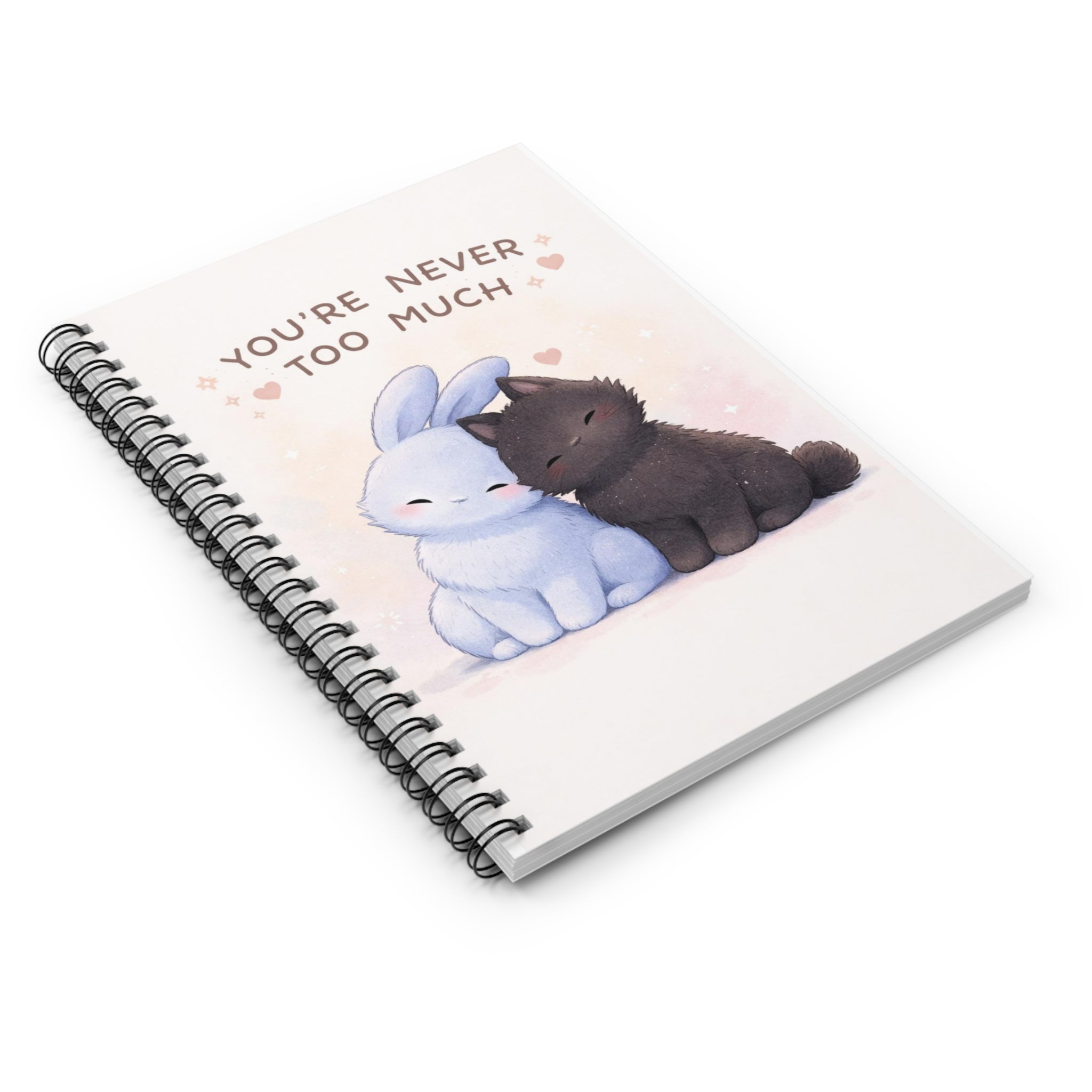 YOURE NEVER TOO MUCH Rabbit, cat Spiral Notebook