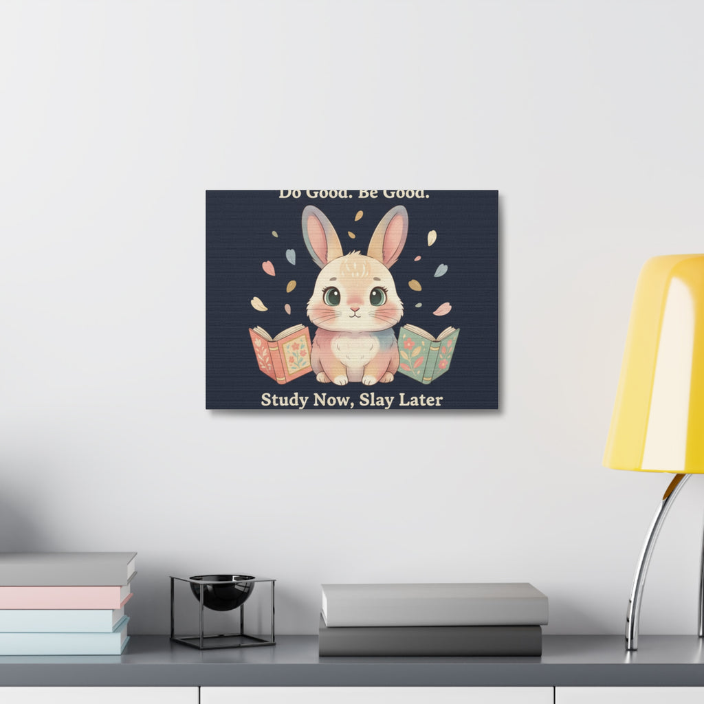 Bunny Canvas Print – Do Good Be Good Study Now Slay Later