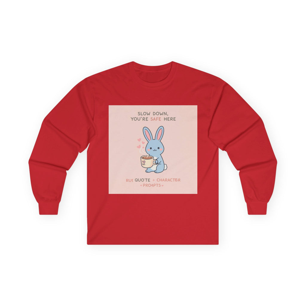 SLOW DOWN, YOURE SAFE HERE Rabbit Long Sleeve Tee
