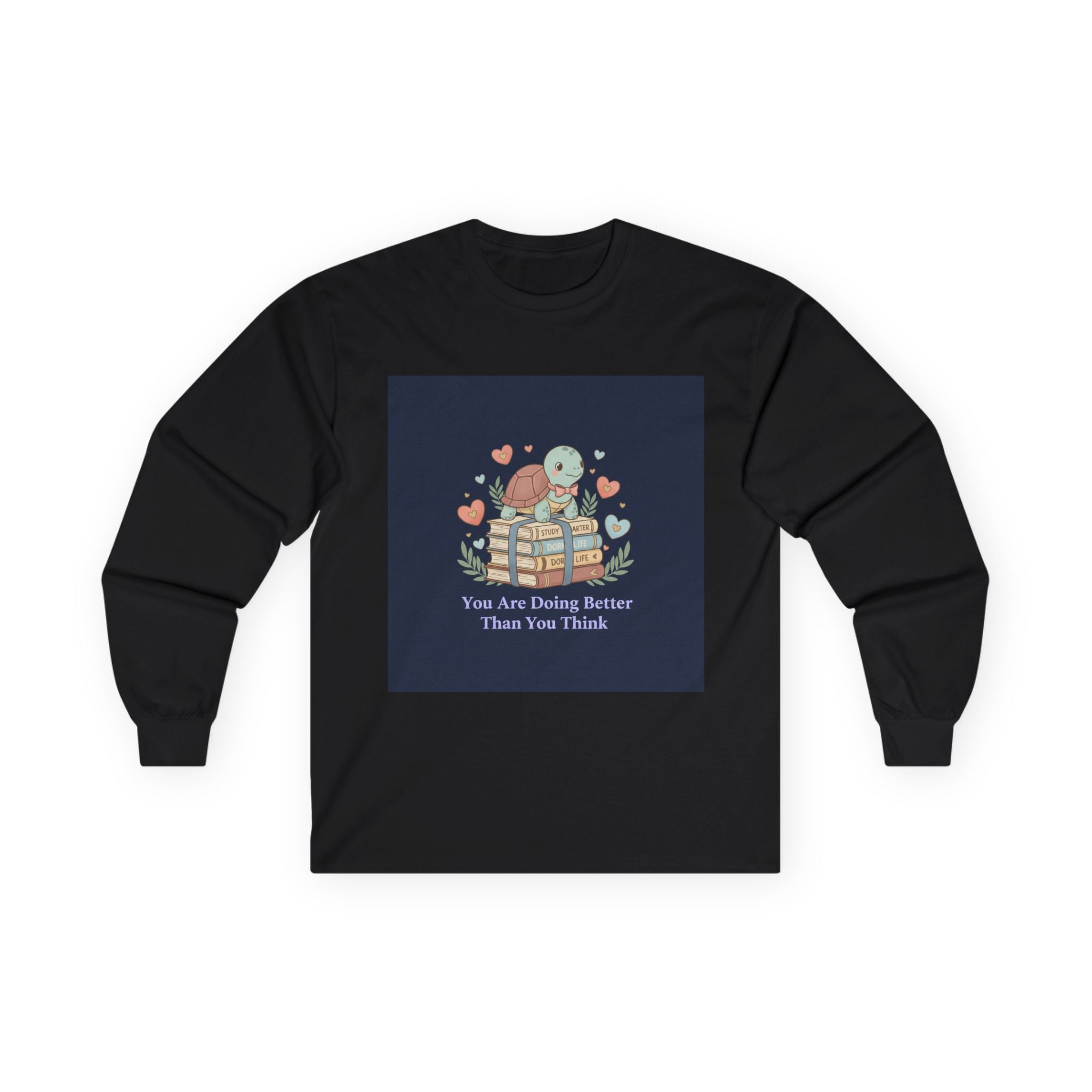 You Are Doing Better Than You Think Turtle Long Sleeve Tee