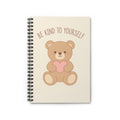 BE KIND TO YOURSELF Spiral Notebook