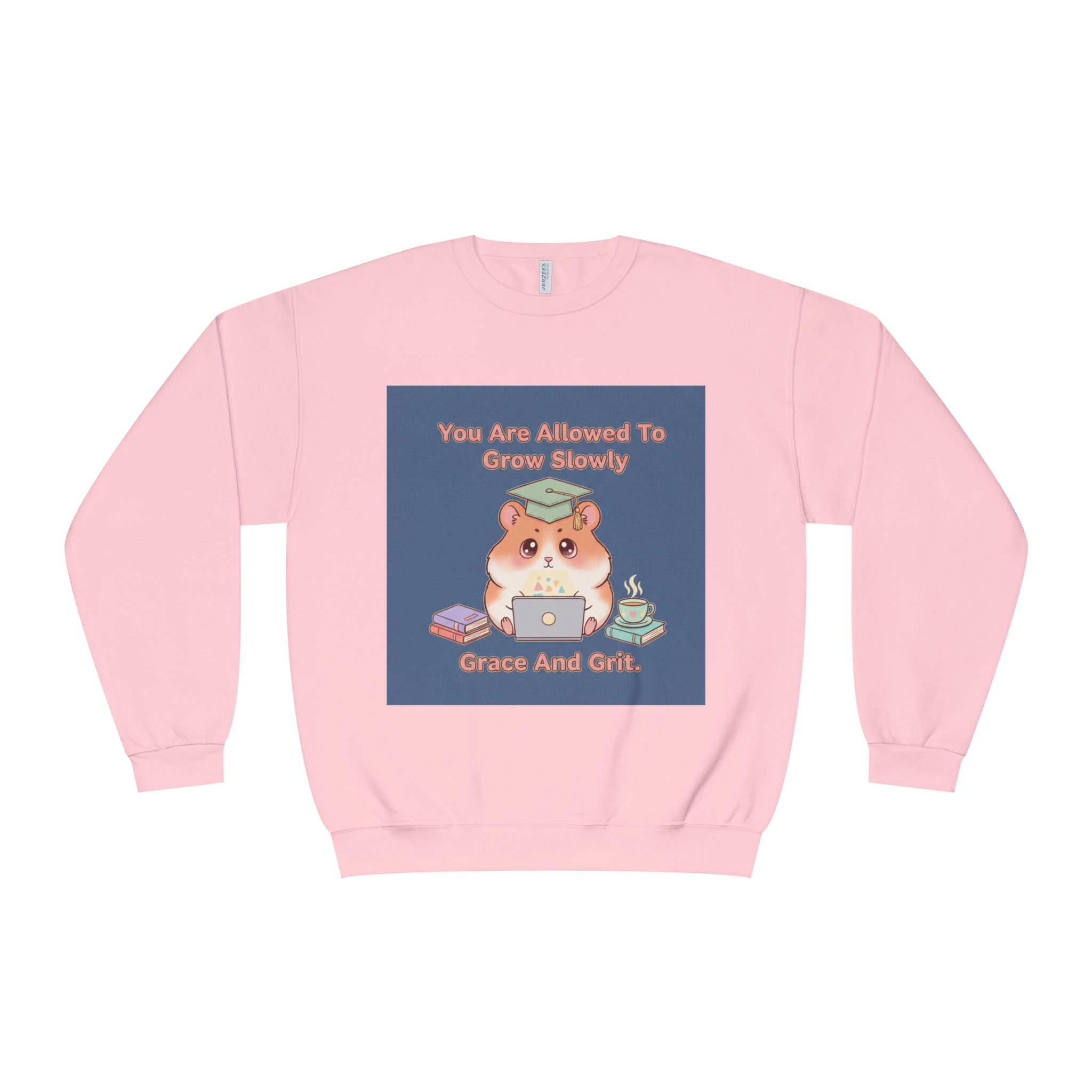 Hamster With Laptop Crewneck Sweatshirt – You Are Allowed to Grow Slowly Grace and